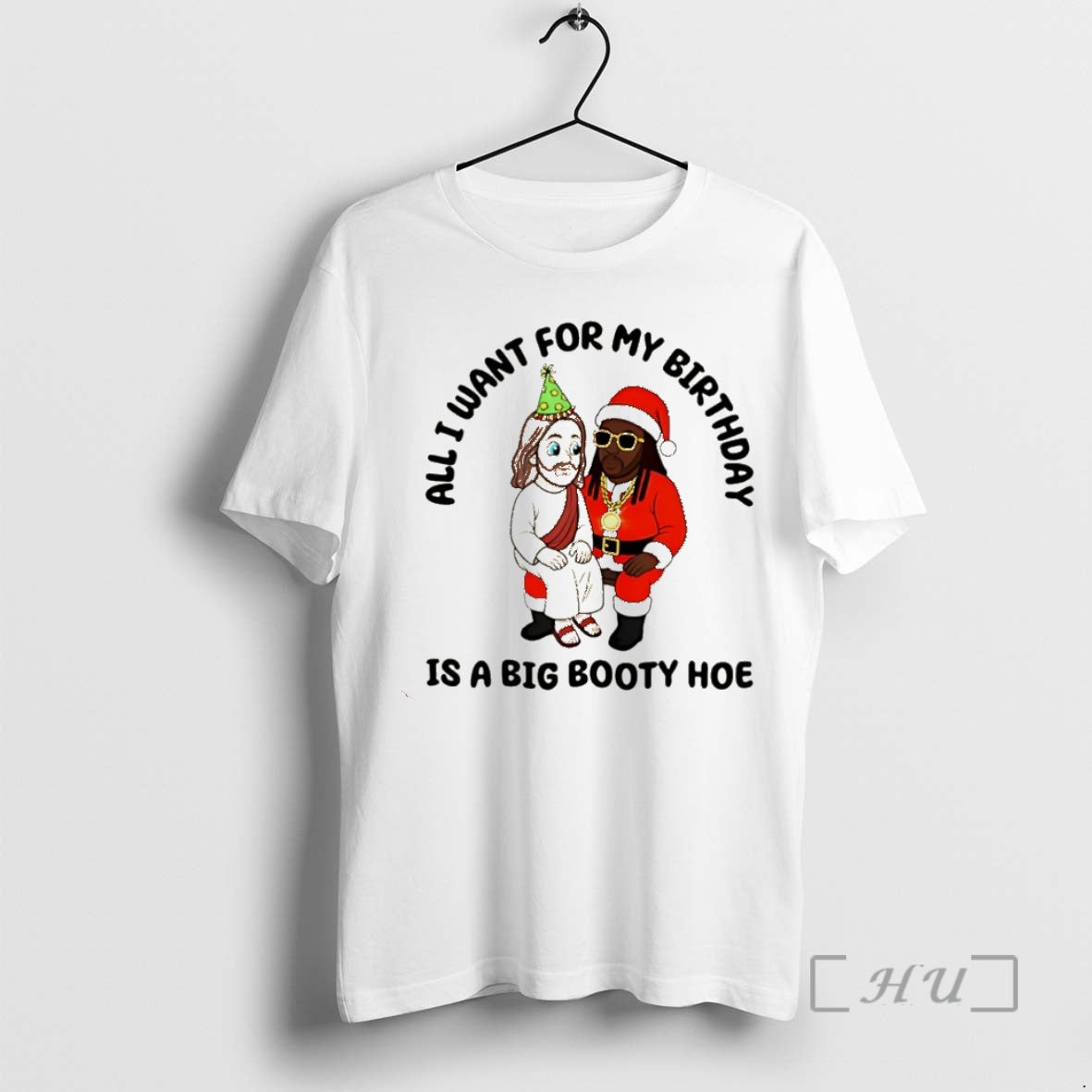 Officials All I Want For My Birthday Is A Big Booty Hoe Jesus Christmas Premium T-Shirts, Hoodie, Sweatshirt