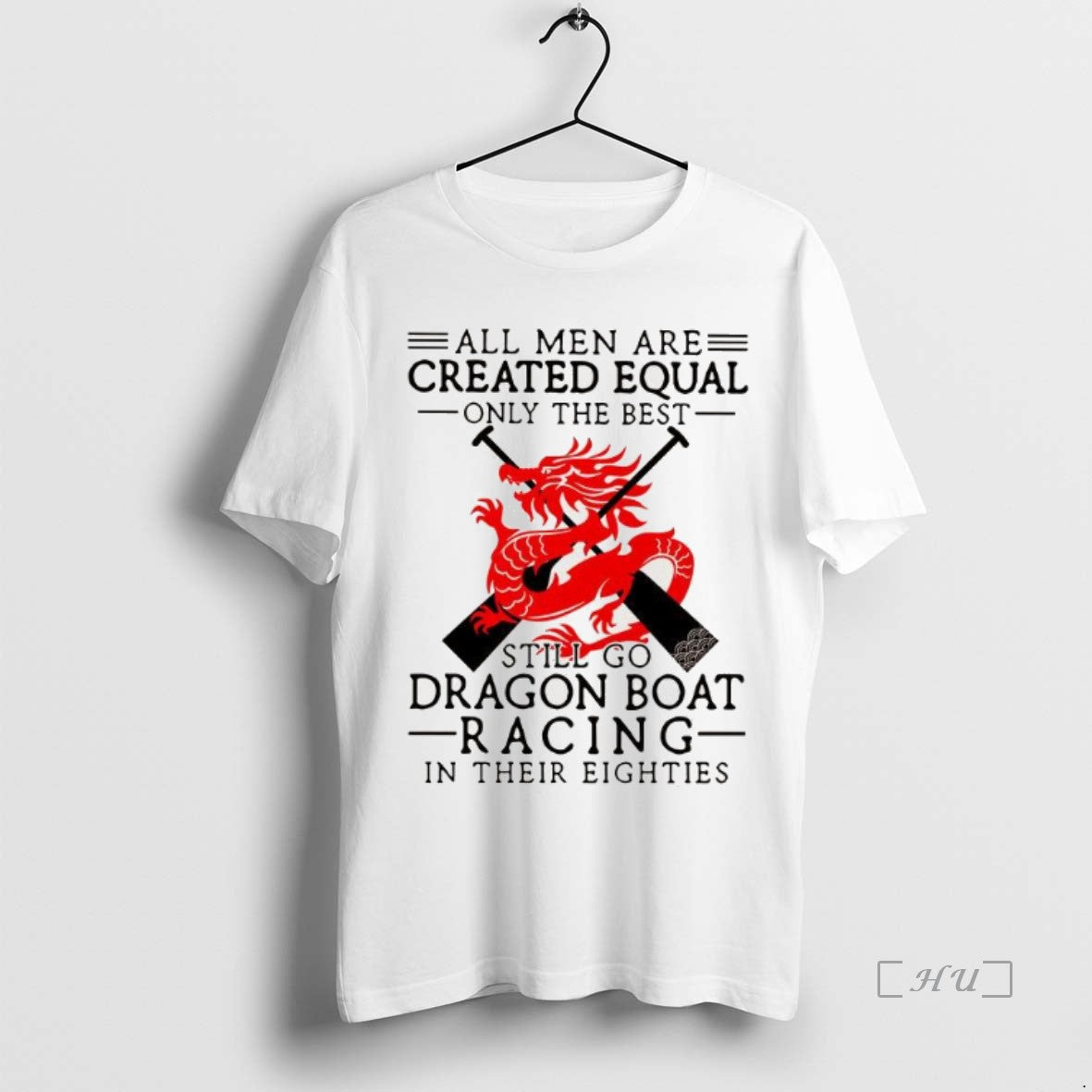 Officials All Men Are Created Equal Only The Best Still Go Dragon Boat Racing Premium T-Shirts, Hoodie, Sweatshirt