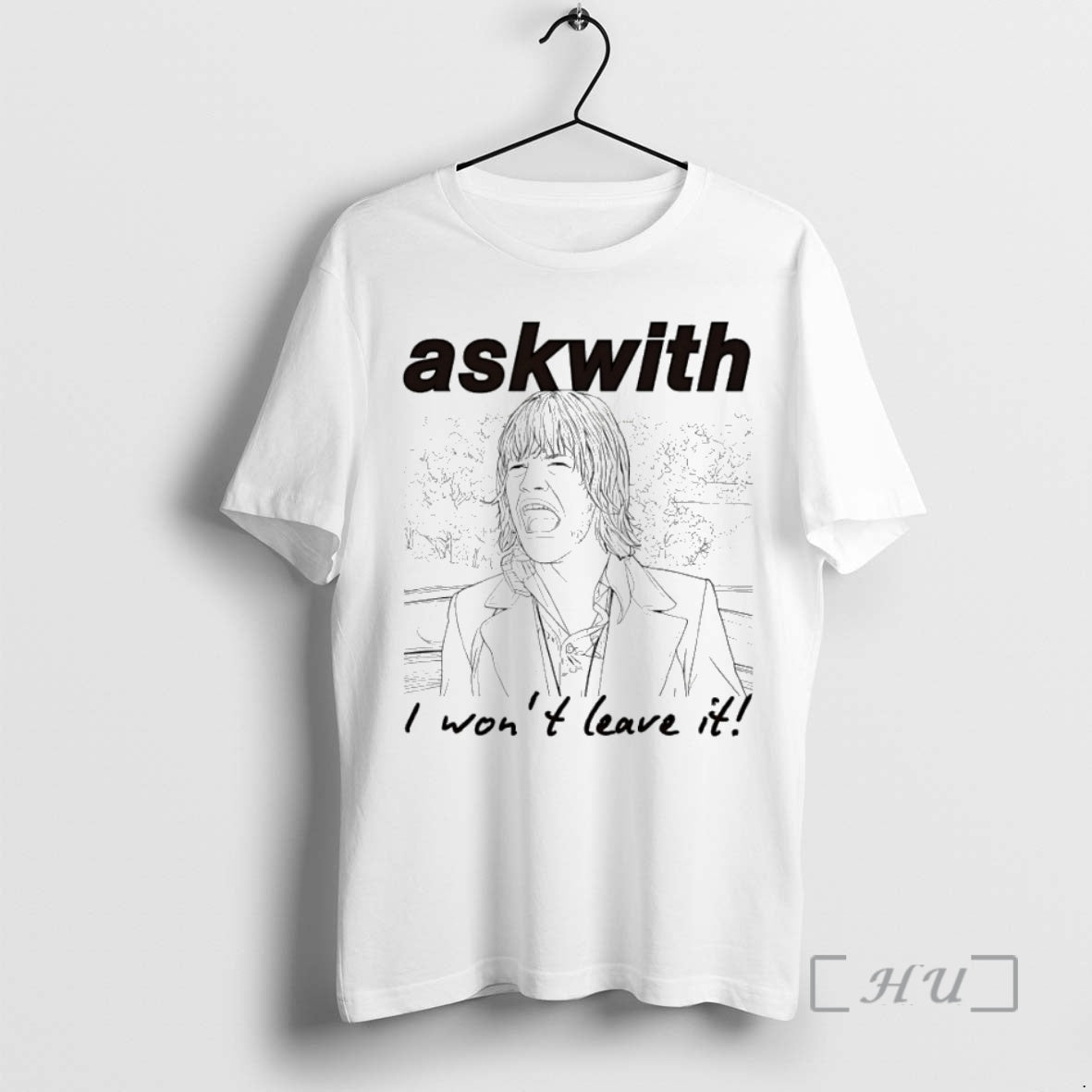 Officials Askwith I Wont Leave It T-Shirts, Hoodie, Sweatshirt | InkNestWear.com
