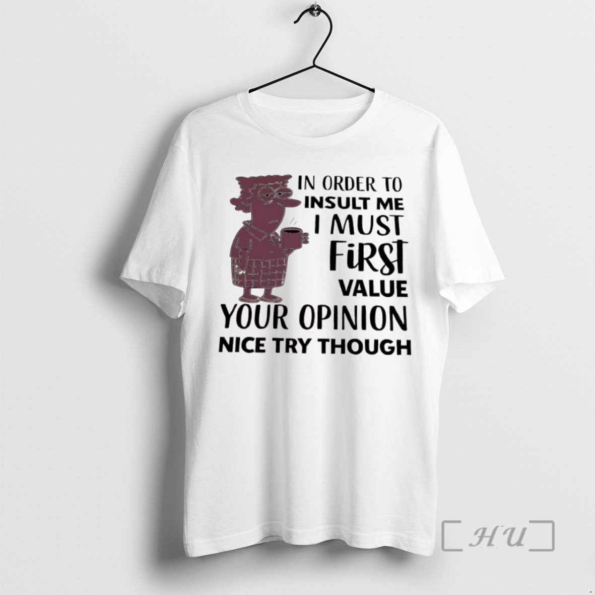 Officials Aunty Acid In Order To Insult Me I Must First Value Your Opinion Nice T-Shirts, Hoodie, Sweatshirt