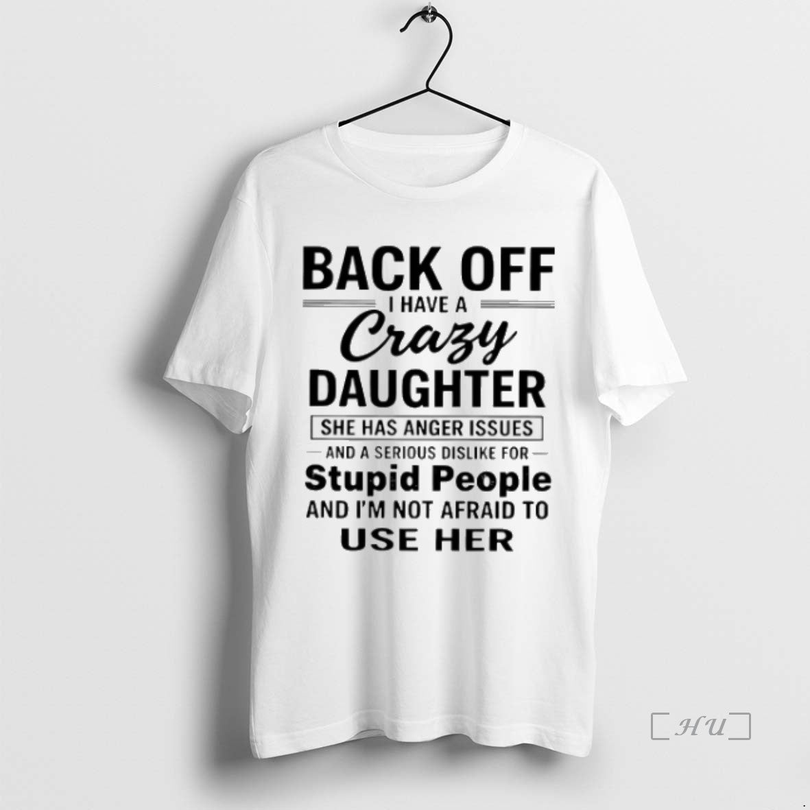 Officials Back Off I Have A Crazy Daughter She Has Anger Issues Premium T Shirts Hoodie, Sweatshirt | InkNestWear.com