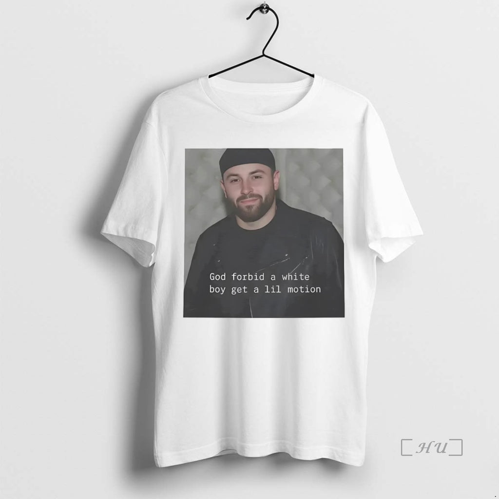 Officials Baker Mayfield God Forbid A White Boy Get A Lil Motion T-Shirts, Hoodie, Sweatshirt | InkNestWear.com