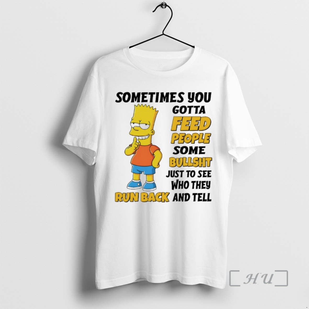 Officials Bart Simpson Sometimes You Gotta Feed People Some Bullshit To See Premium T Shirts