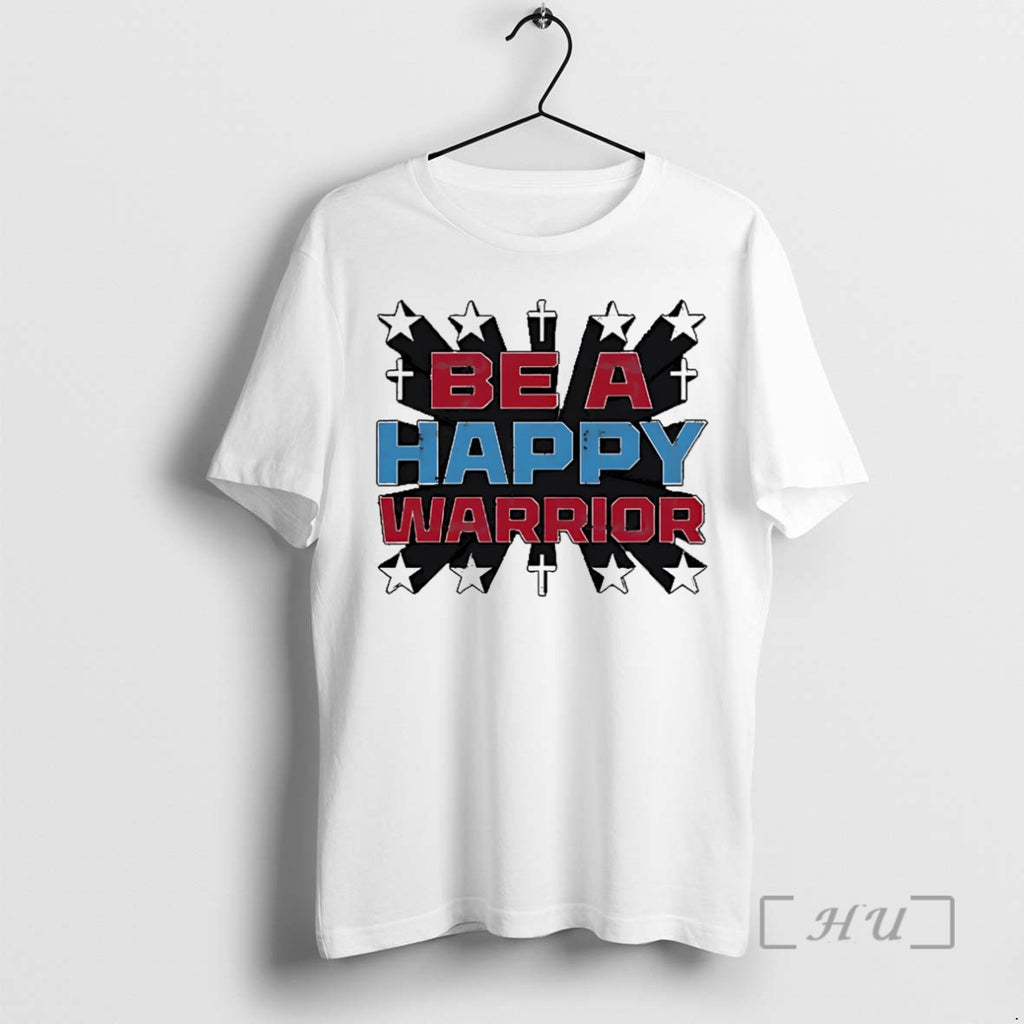 Officials Be A Happy Warrior T-Shirts, Hoodie, Sweatshirt | InkNestWear.com