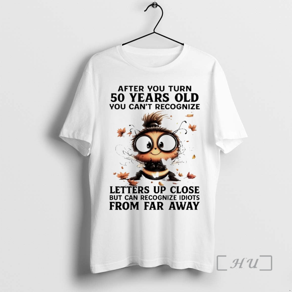 Officials Bee After You Turn 50 Years Old You Cant Recognize Letters Up Close Premium T-Shirts, Hoodie, Sweatshirt