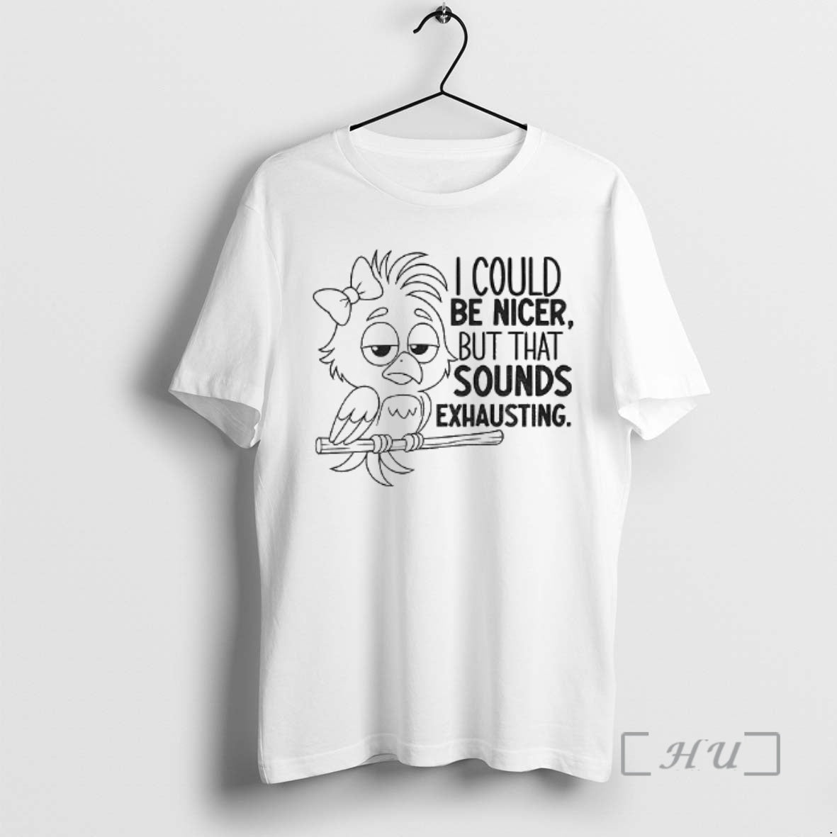 Officials Bird I Could Be Nicer But That Sounds Exhausting T-Shirts, Hoodie, Sweatshirt | InkNestWear.com