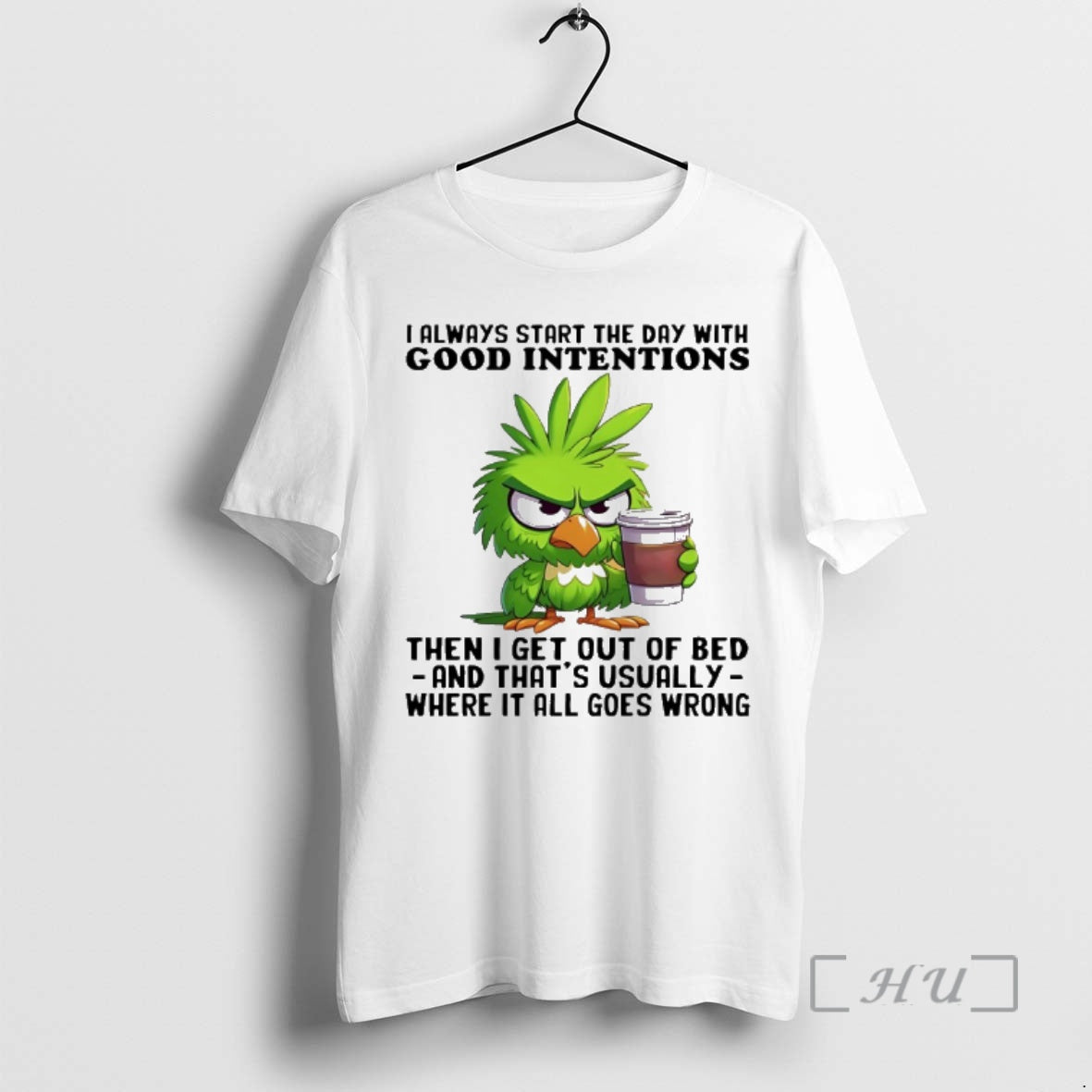 Officials Birds I Always Start The Day With Good Intentions Then I Get Out Of T-Shirts, Hoodie, Sweatshirt | InkNestWear.com