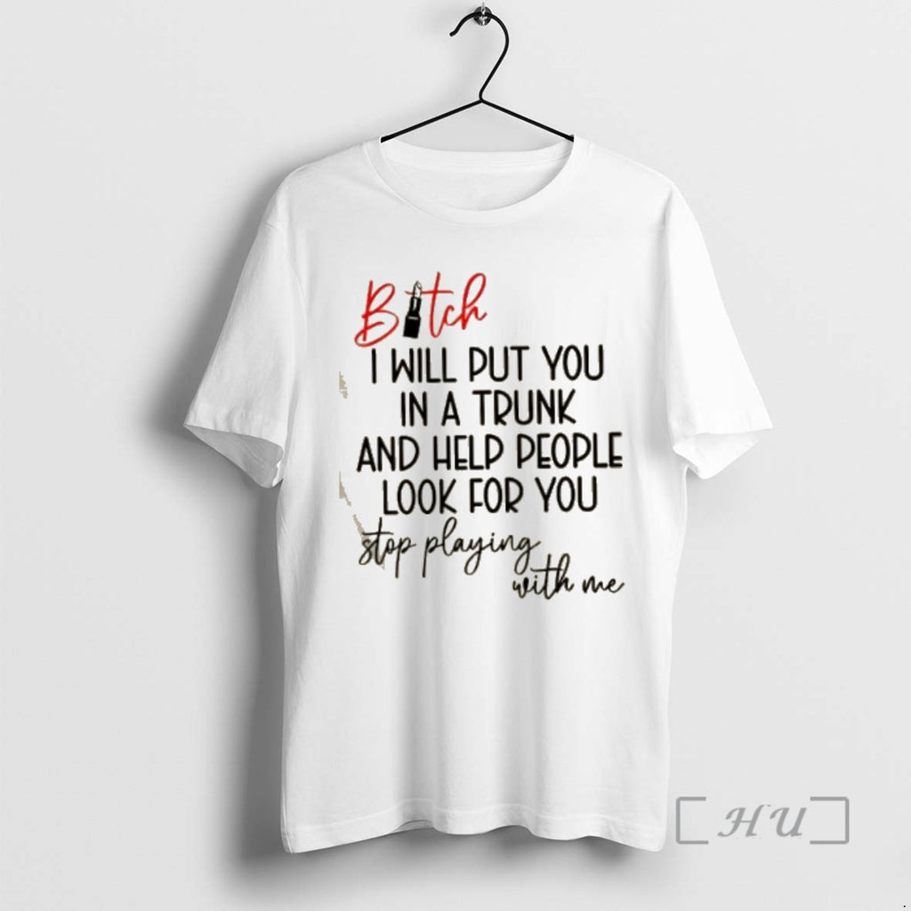 Officials Bitch I Will Put You In A Trunk And Help People Look For You T-Shirts, Hoodie, Sweatshirt | InkNestWear.com