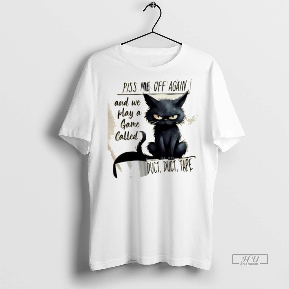 Officials Black Cat Piss Me Off Again And We Play A Game Called Duct Duct T-Shirts, Hoodie, Sweatshirt | InkNestWear.com
