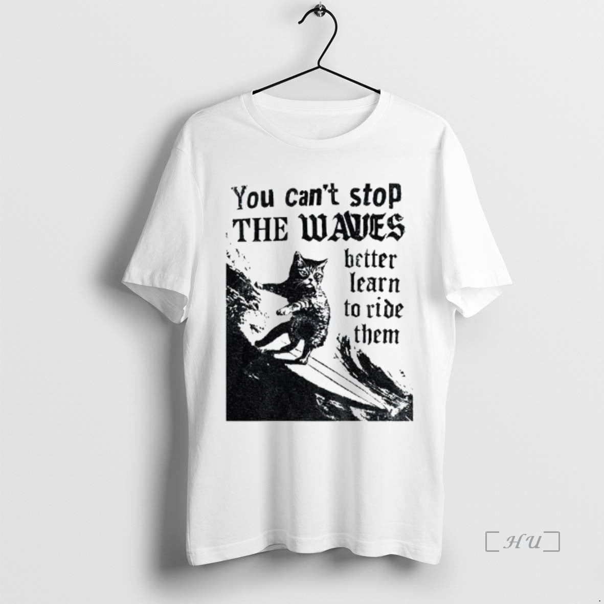 Officials Black Cat You Cant Stop The Waves Better Learn To Ride Them Vintage Premium T-Shirts, Hoodie, Sweatshirt