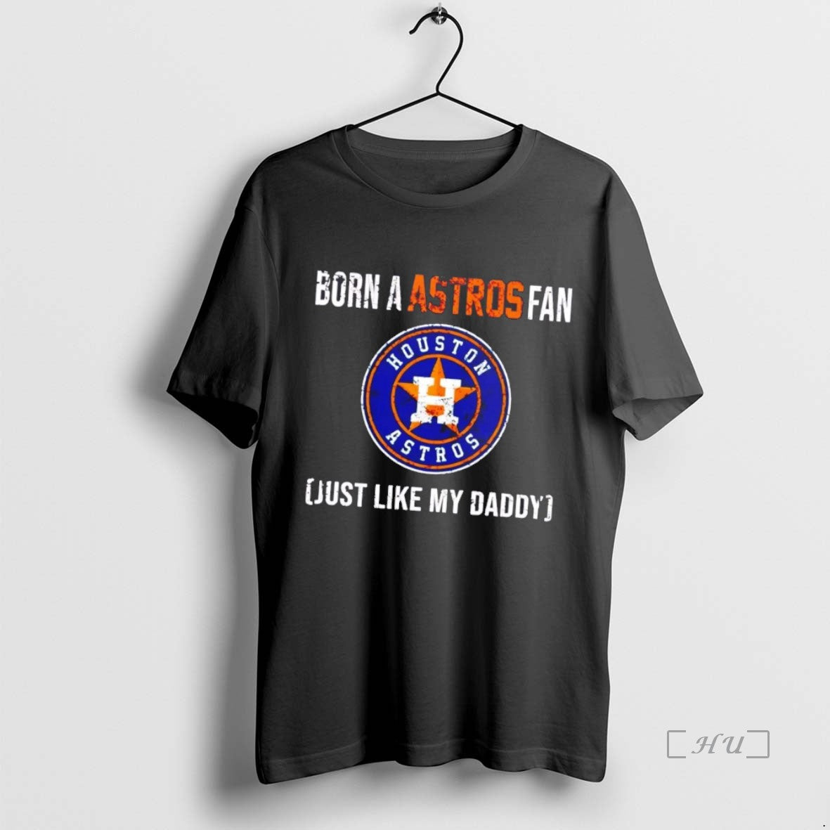 Officials Born A Houston Astros Fan Just Like My Daddy T-Shirts, Hoodie, Sweatshirt | InkNestWear.com