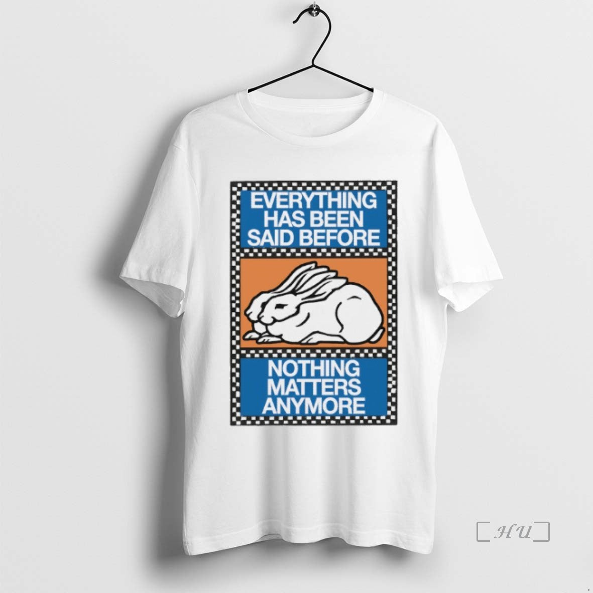 Officials Bunny Everything Has Been Said Before Nothing Matters Anymore T-Shirts, Hoodie, Sweatshirt | InkNestWear.com