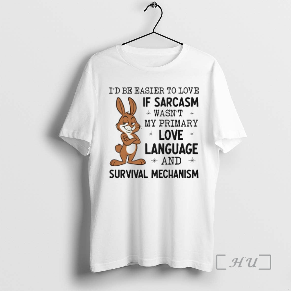 Officials Bunny Id Be Easier To Love If Sarcasm Wasnt My Primary Love Language And T-Shirts, Hoodie, Sweatshirt