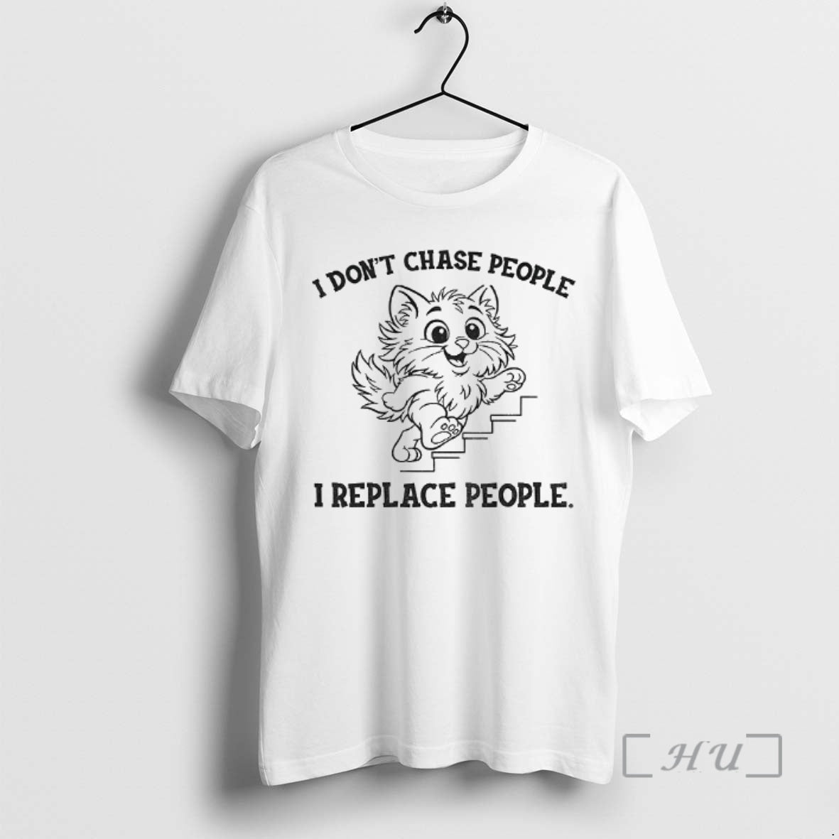 Officials Cat I Dont Chase People I Replace People T-Shirts, Hoodie, Sweatshirt | InkNestWear.com
