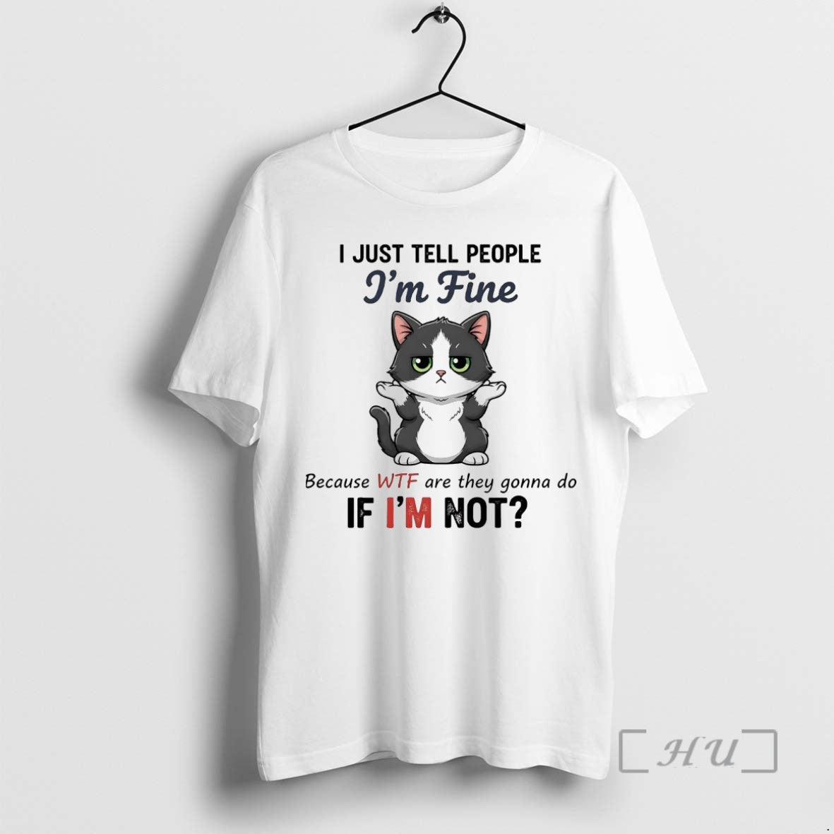 Officials Cat I Just Tell People Im Fine Because Wtf Are They Gonna Do If T-Shirts, Hoodie, Sweatshirt | InkNestWear.com