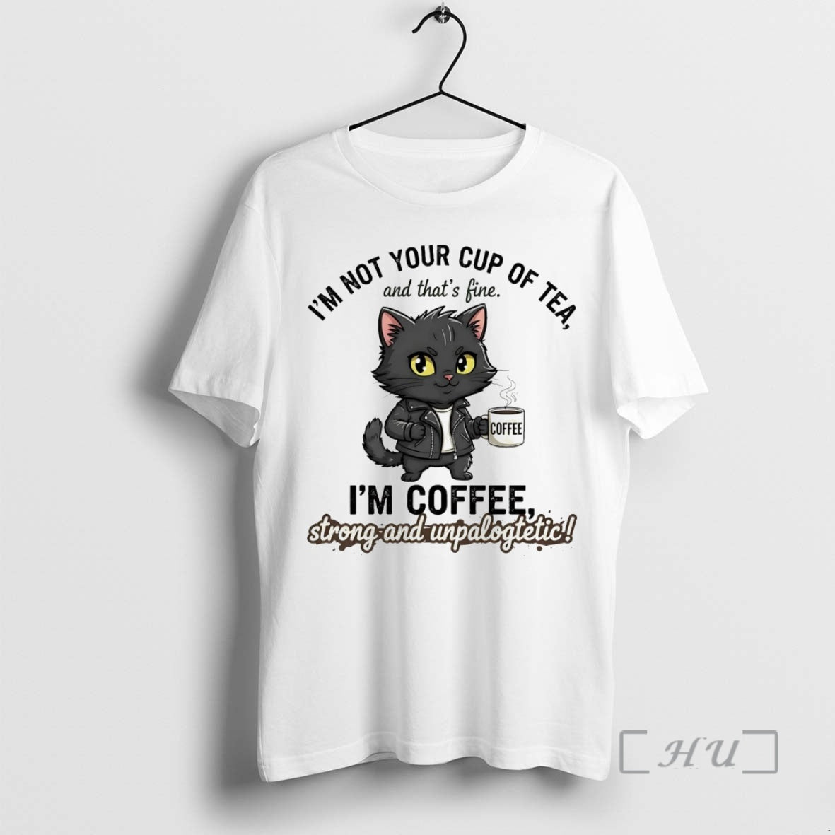 Officials Cat Im Not Your Cup Of Tea Im Coffee Strong Unpalogtetic T-Shirts, Hoodie, Sweatshirt | InkNestWear.com