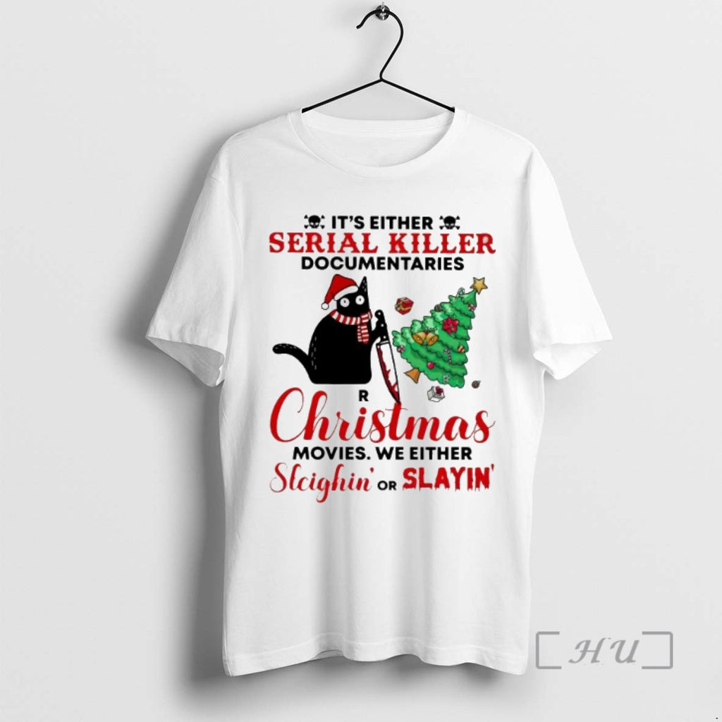 Officials Cat Its Either Serial Killer Documentaries Or Christmas Sleighin Or Slayin Premium T Shirts Hoodie, Sweatshirt