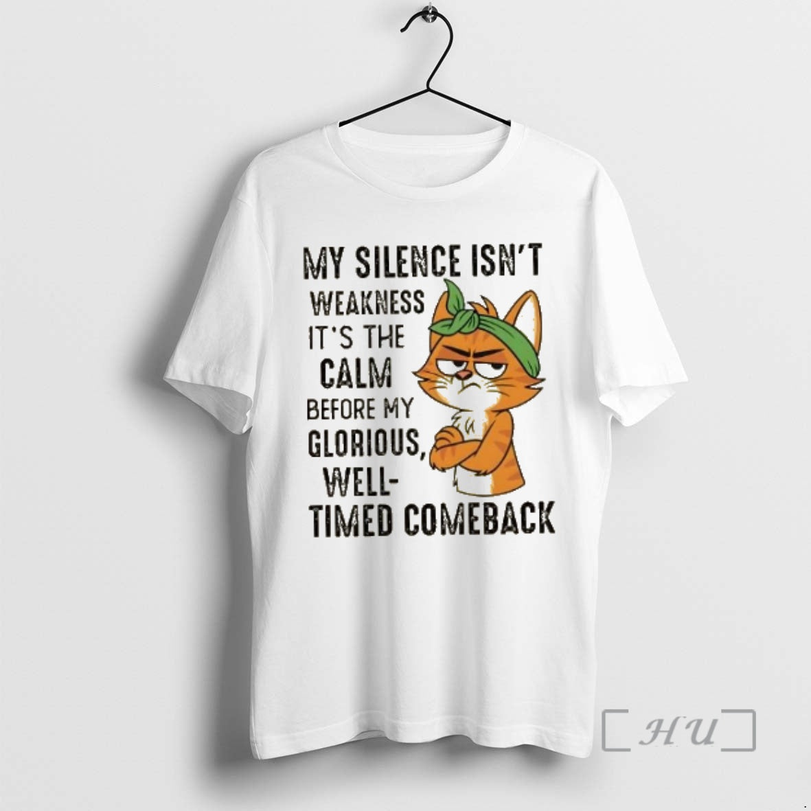 Officials Cat My Silence Isnt Weakness Its The Calm Before My Glorious Well Timed Comeback T-Shirts, Hoodie, Sweatshirt