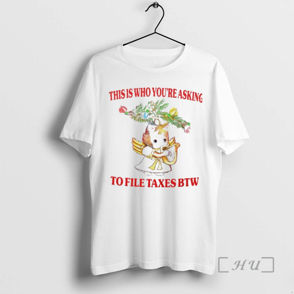 Officials Cat This Is Who Youre A Sking To File Taxes Btw Premium T Shirts Hoodie, Sweatshirt | InkNestWear.com
