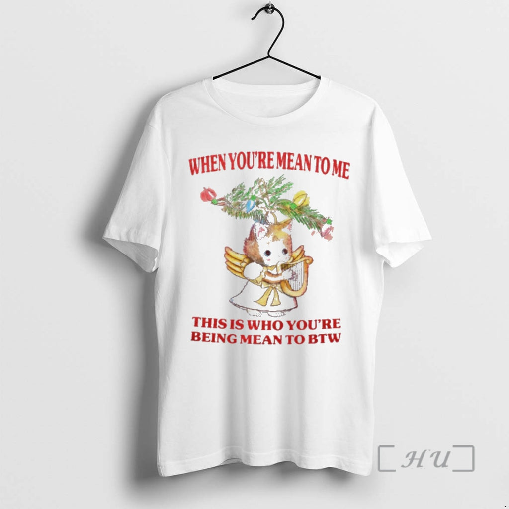 Officials Cat When Youre Mean To Me This Is Who Youre Being Mean To Btw T-Shirts, Hoodie, Sweatshirt | InkNestWear.com