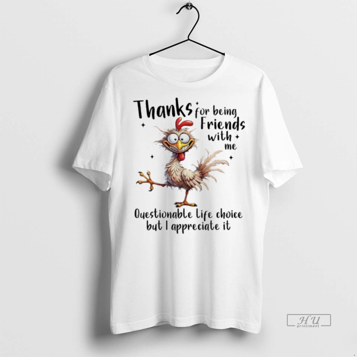 Officials Chicken Thanks For Being Friends With Me Questionable Life Choice But I Appreciate It T-Shirts, Hoodie, Sweatshirt