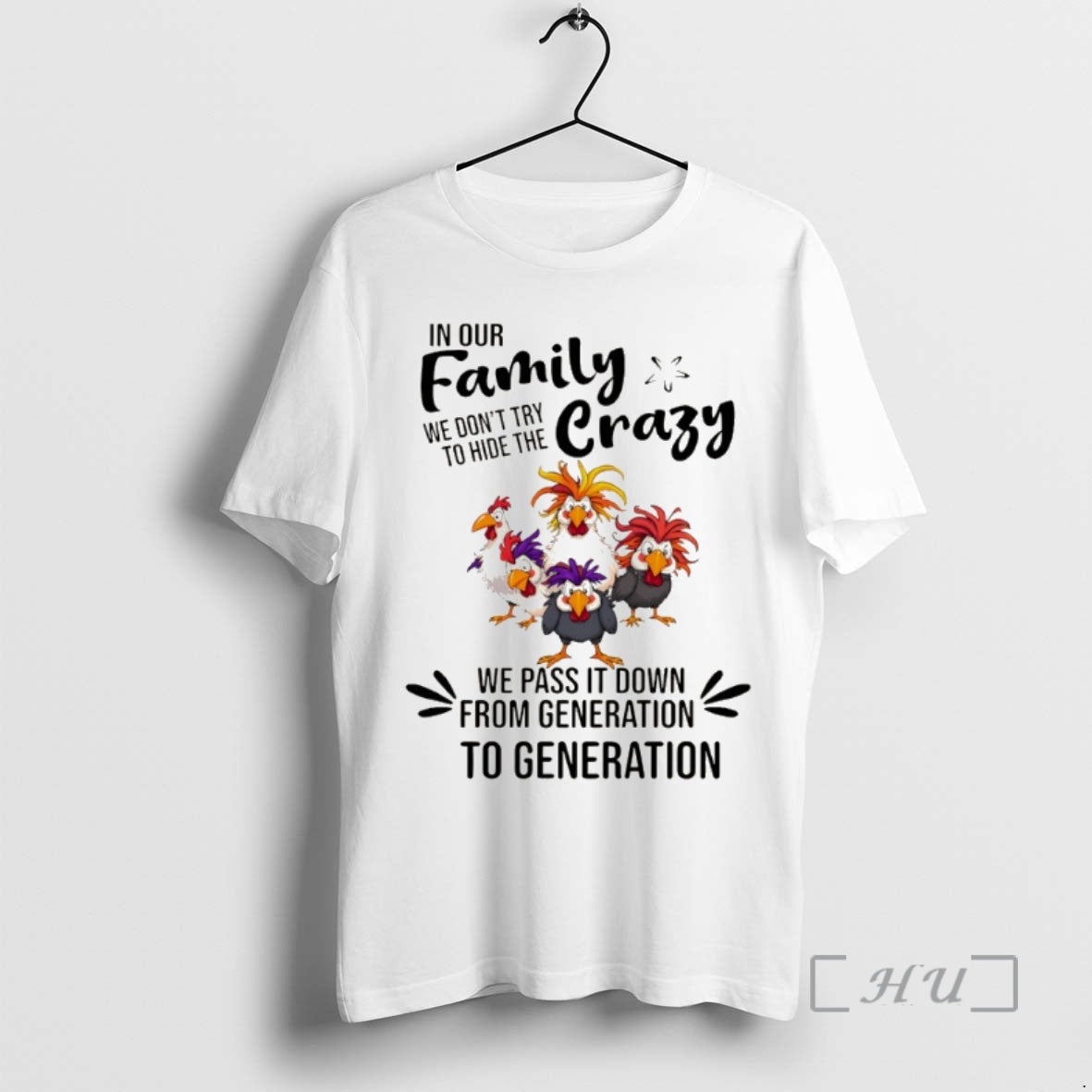 Officials Chickens Our Family We Dont Try Hide Crazy We Pass T-Shirts, Hoodie, Sweatshirt