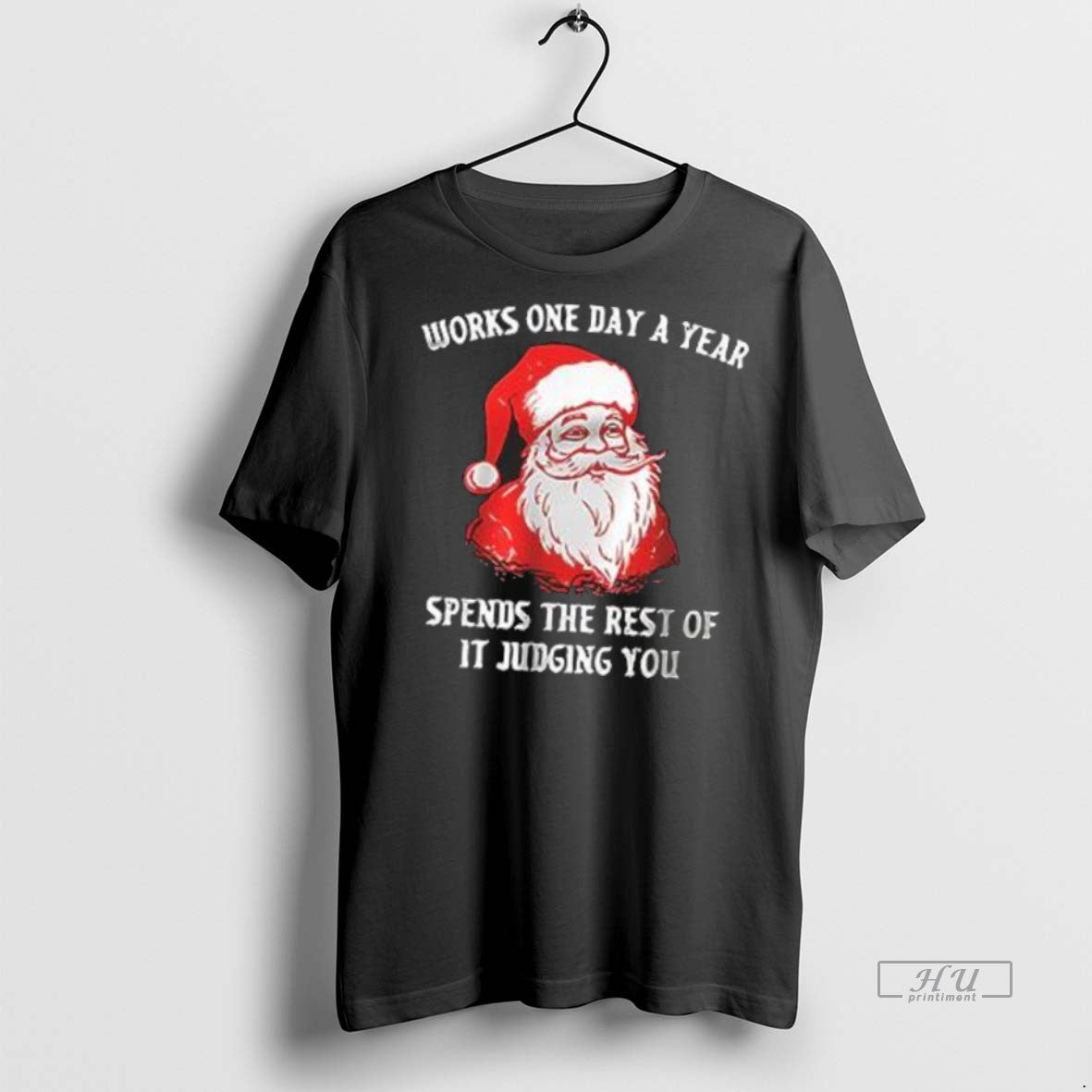 Officials Christmas Santa Works One Day A Year Spends The Rest Of It Judging You T-Shirts, Hoodie, Sweatshirt