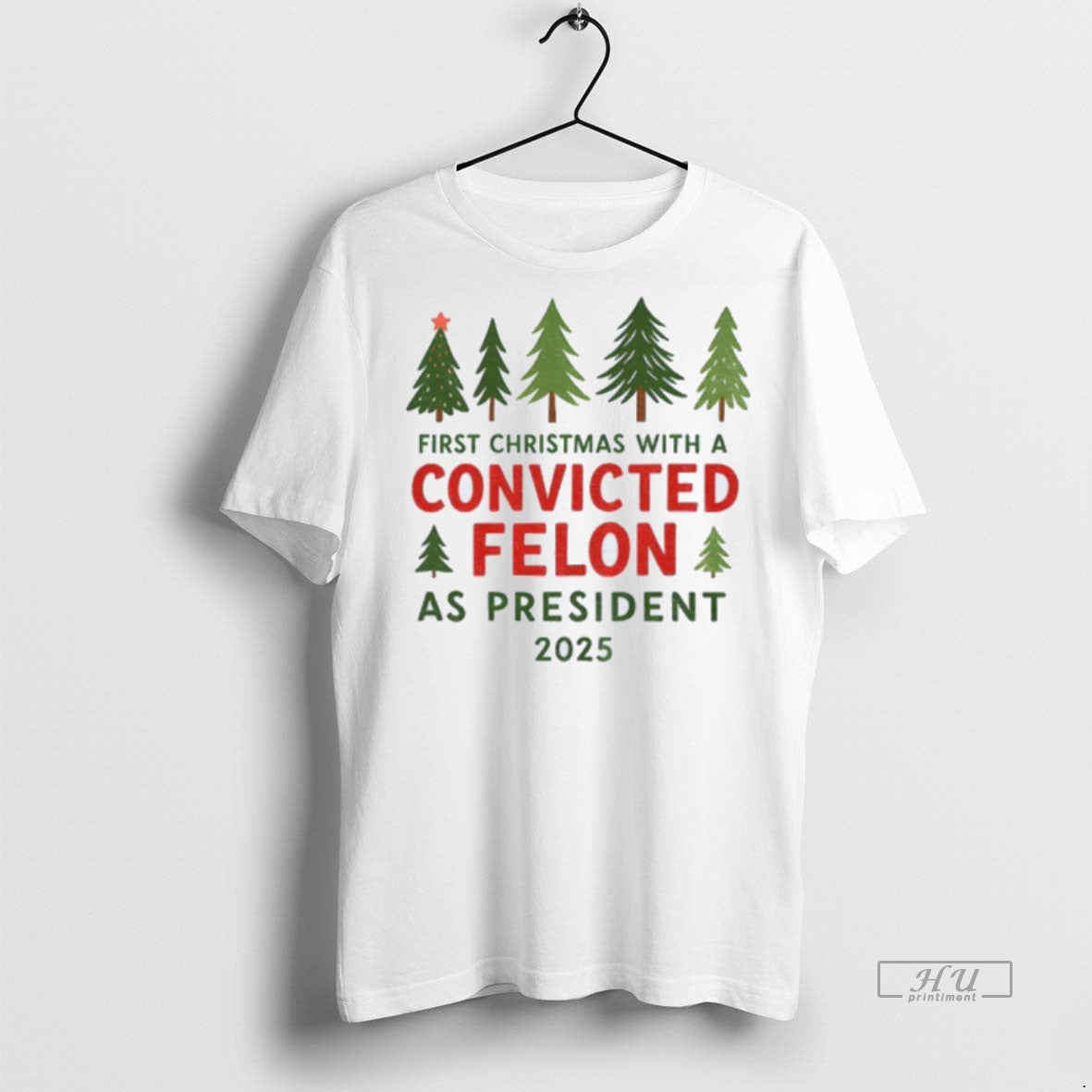 Officials Christmas Tree First Christmas With A Convicted Felon As President 2025 Premium T-Shirts, Hoodie, Sweatshirt
