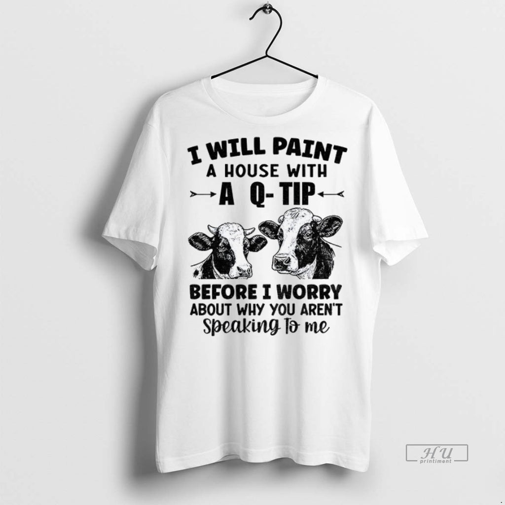 Officials Cow I Will Paint Your House With A Q Tip Before I Worry Why T-Shirts, Hoodie, Sweatshirt | InkNestWear.com