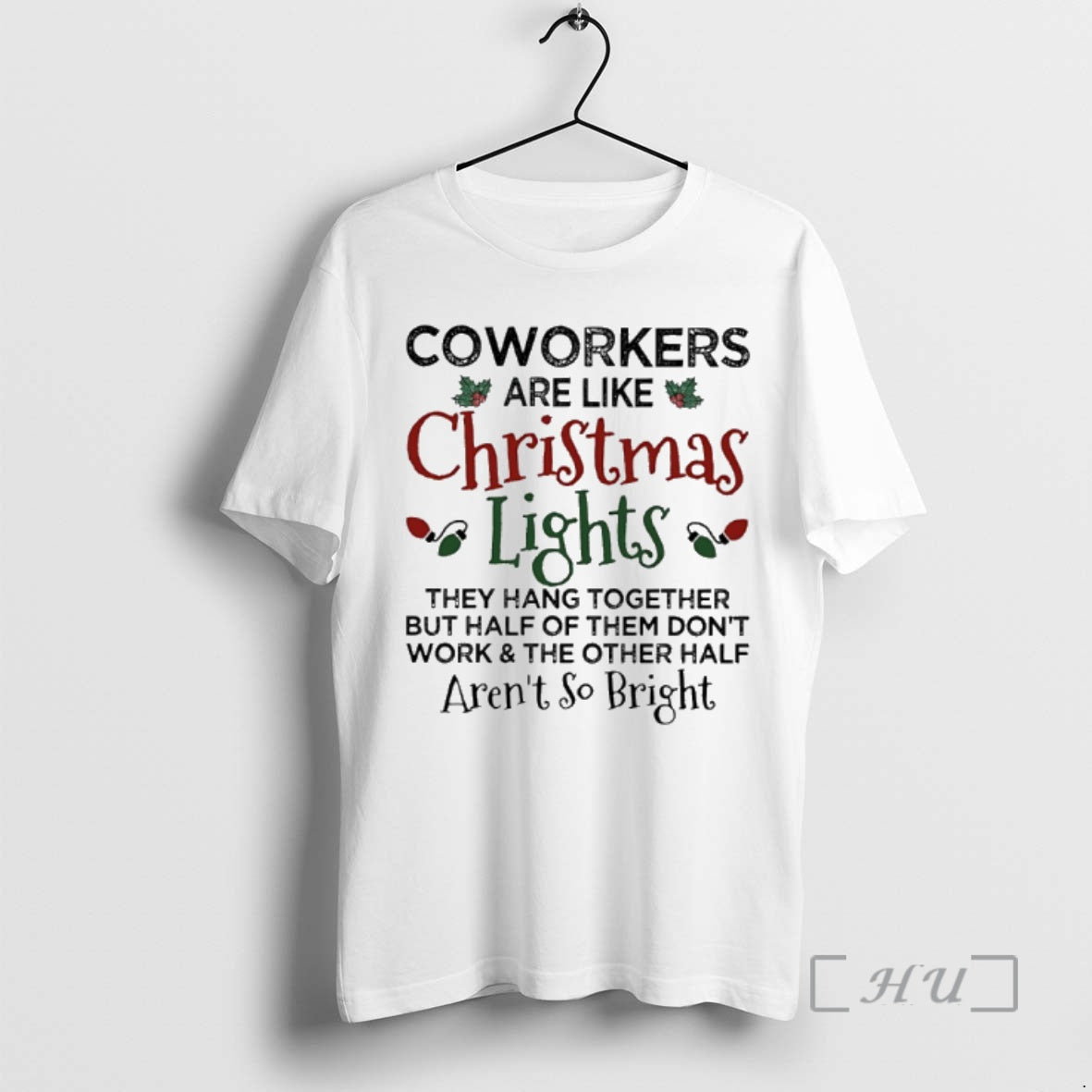Officials Coworkers Are Like Christmas Lights They Hang Together But Half Of Them Dont Work T-Shirts, Hoodie, Sweatshirt