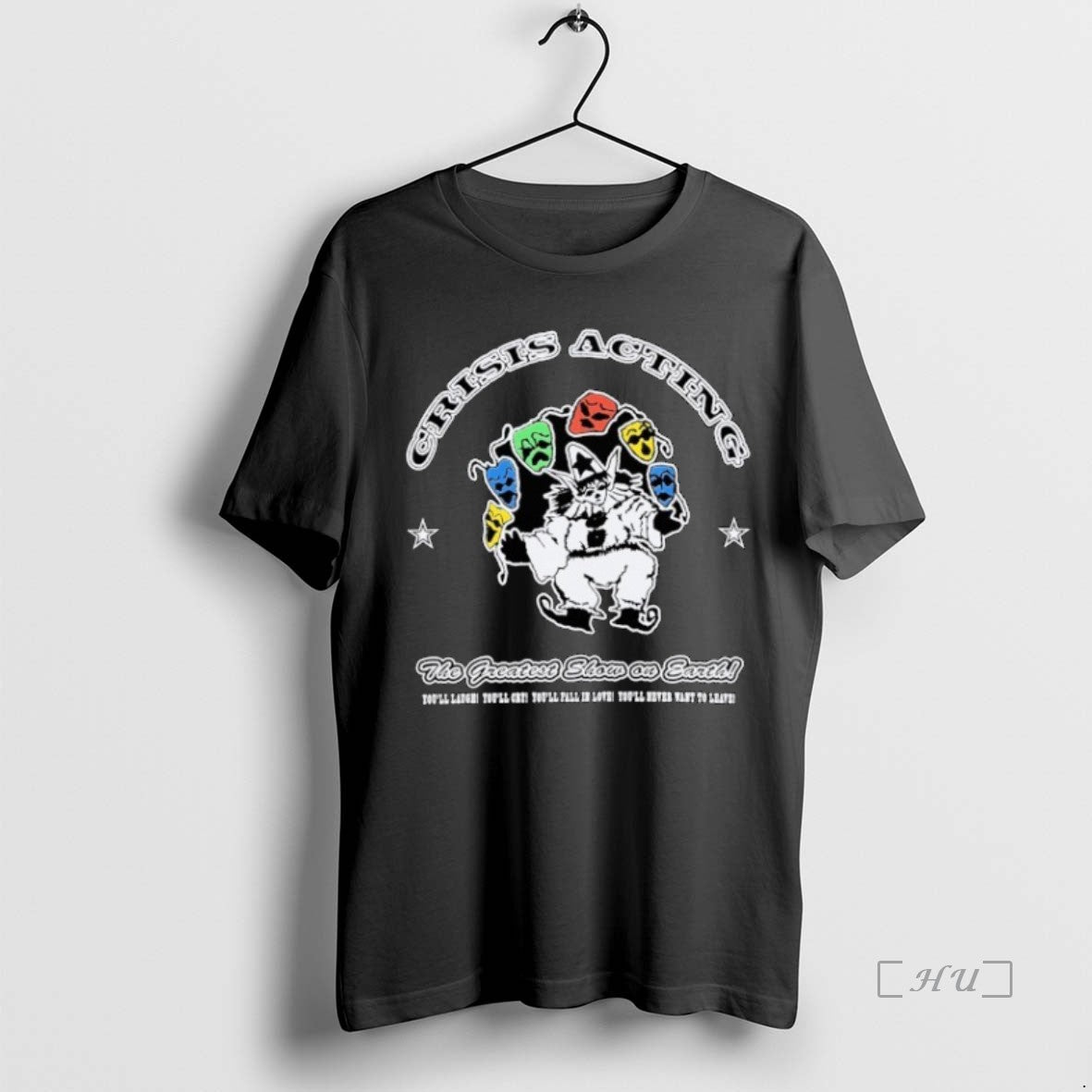 Officials Crisis Acting X Nts The Greatest Show On Earth Youll Laugh Youll Cry Youll T-Shirts, Hoodie, Sweatshirt