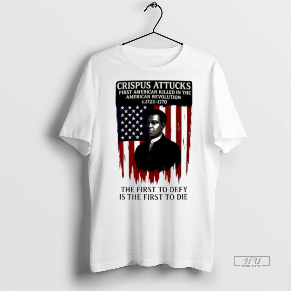 Officials Crispus Attucks The First To Defy Is The First To Die First American Killed T-Shirts, Hoodie, Sweatshirt