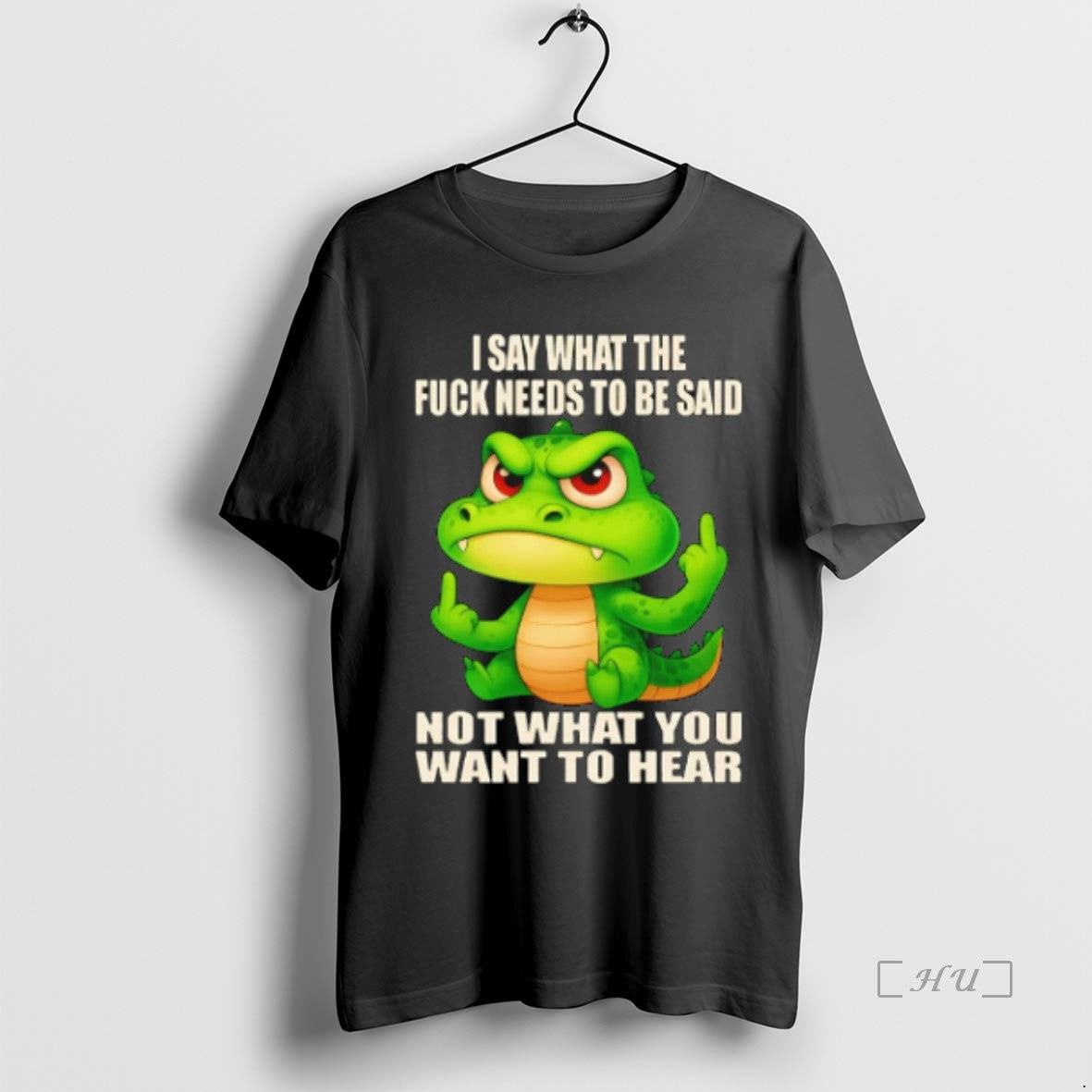 Officials Crocodile I Say What The Fuck Needs To Be Said Not What You Want T-Shirts, Hoodie, Sweatshirt | InkNestWear.com
