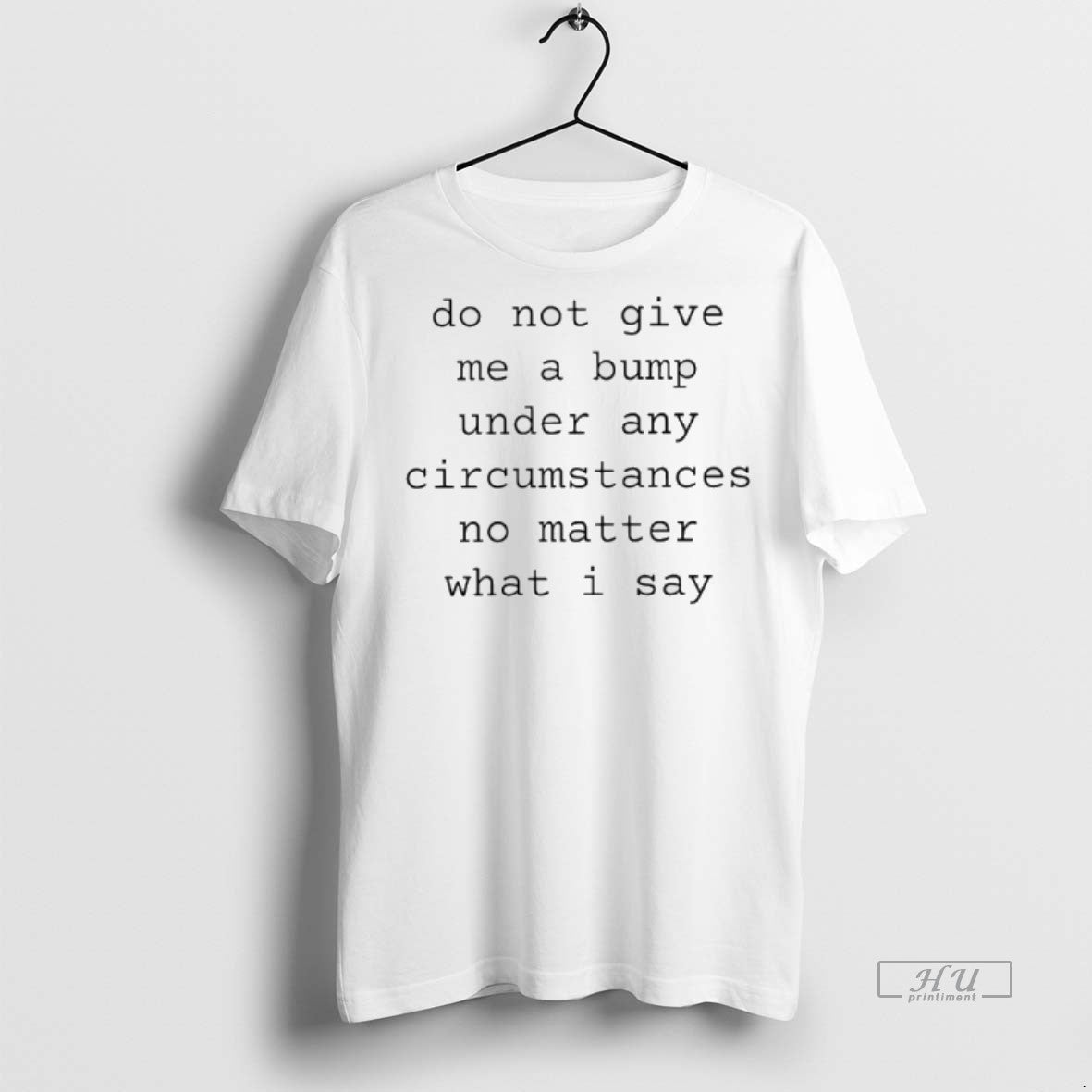 Officials Do Not Give Me A Bump Under Any Circumstances No Matter What I Say T-Shirts, Hoodie, Sweatshirt | InkNestWear.com