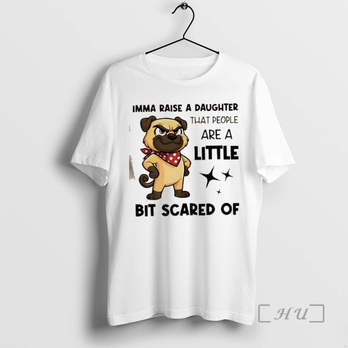 Officials Dog Imma Raise A Daughter That People Are A Little Bit Scared Of Premium T-Shirts, Hoodie, Sweatshirt