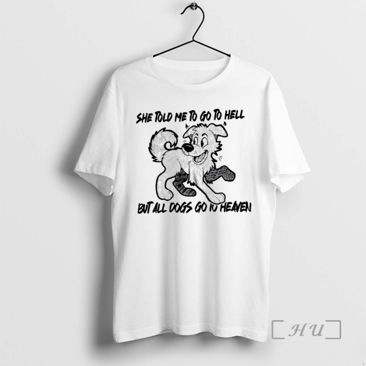 Officials Dog She Told Me To Go To Hell But All Dogs Go To Heaven T-Shirts, Hoodie, Sweatshirt | InkNestWear.com
