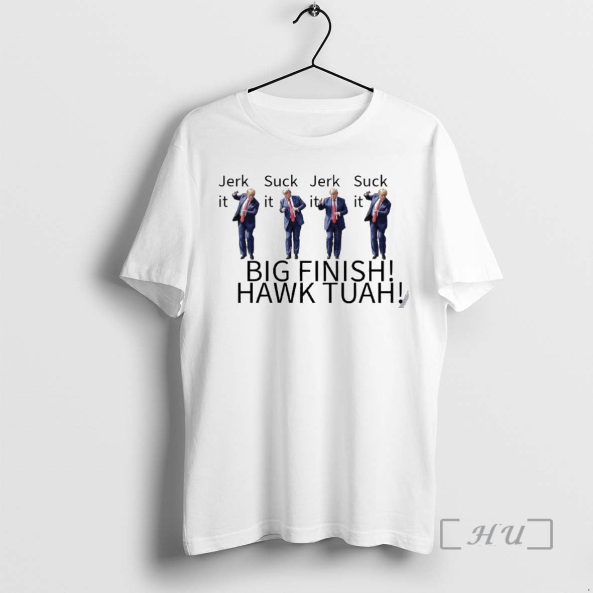 Officials Donald Trump Jerk Suck It Big Finish Hawk Tuah T-Shirts, Hoodie, Sweatshirt | InkNestWear.com