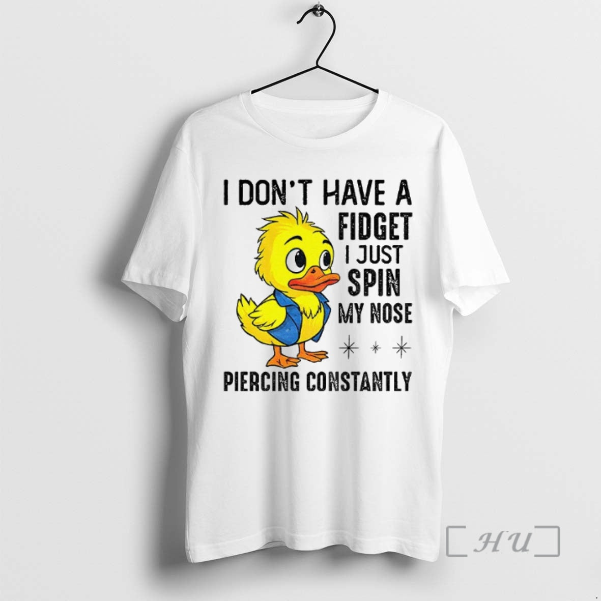 Officials Duck I Dont Have A Fidget I Just Spin My Nose Piercing Constantly Premium T-Shirts, Hoodie, Sweatshirt