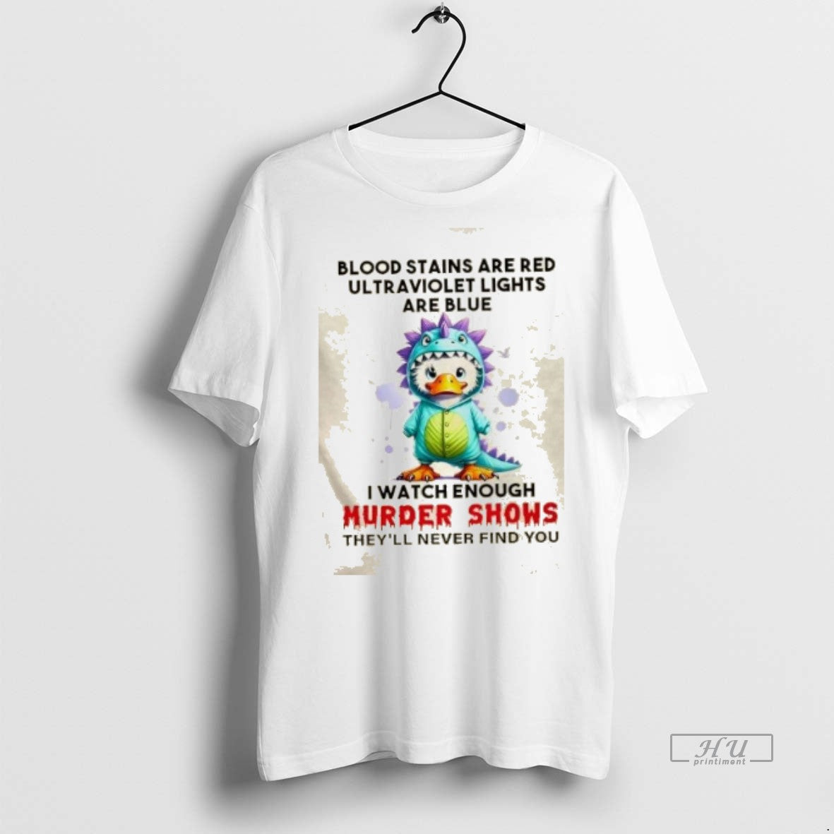 Officials Duck Blood Stains Are Red Ultraviolet Lights Are Blue I Watch Enough Murder Shows T-Shirts, Hoodie, Sweatshirt