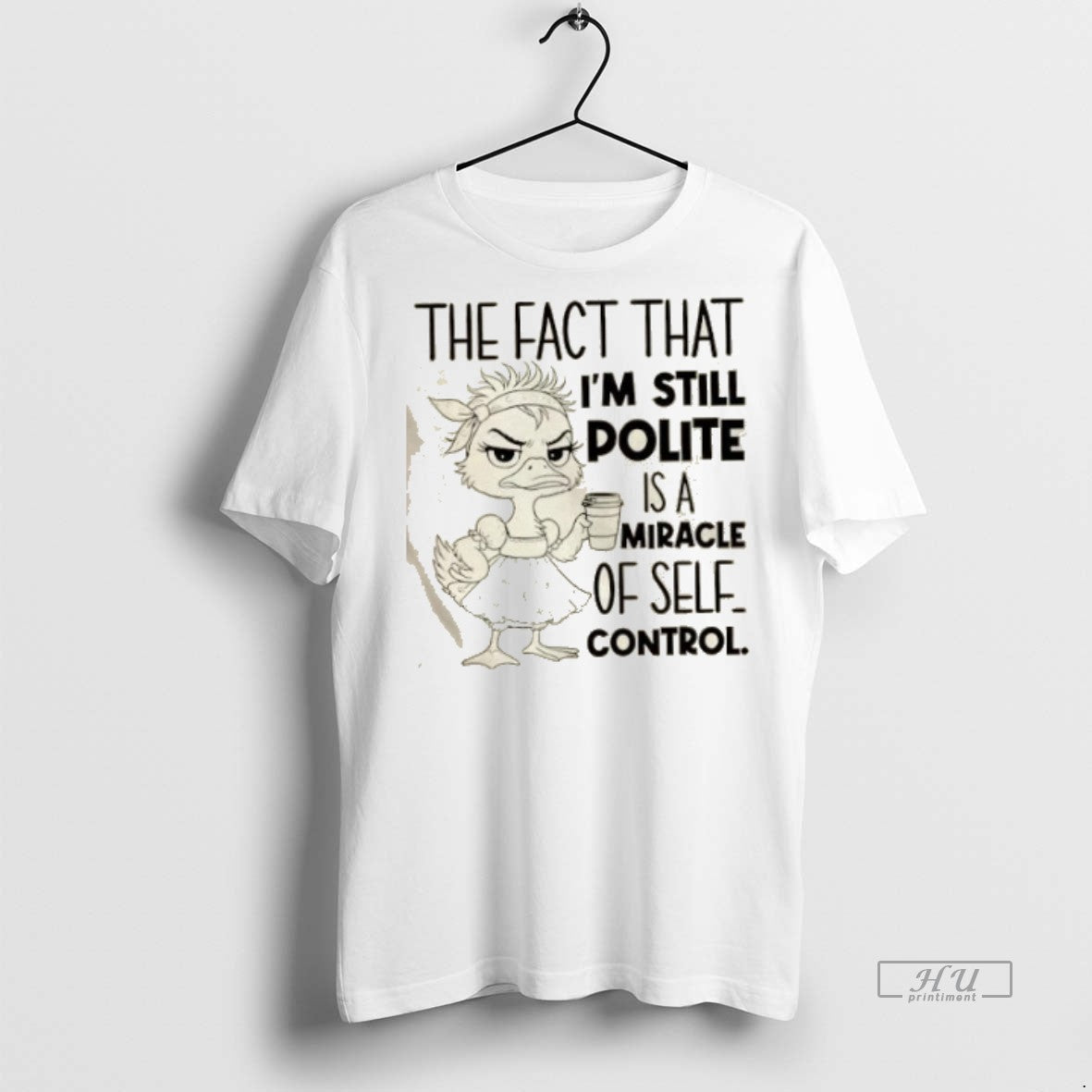 Officials Duck The Fact That Im Still Polite Is A Miracle Of Self Control Premium T-Shirts, Hoodie, Sweatshirt