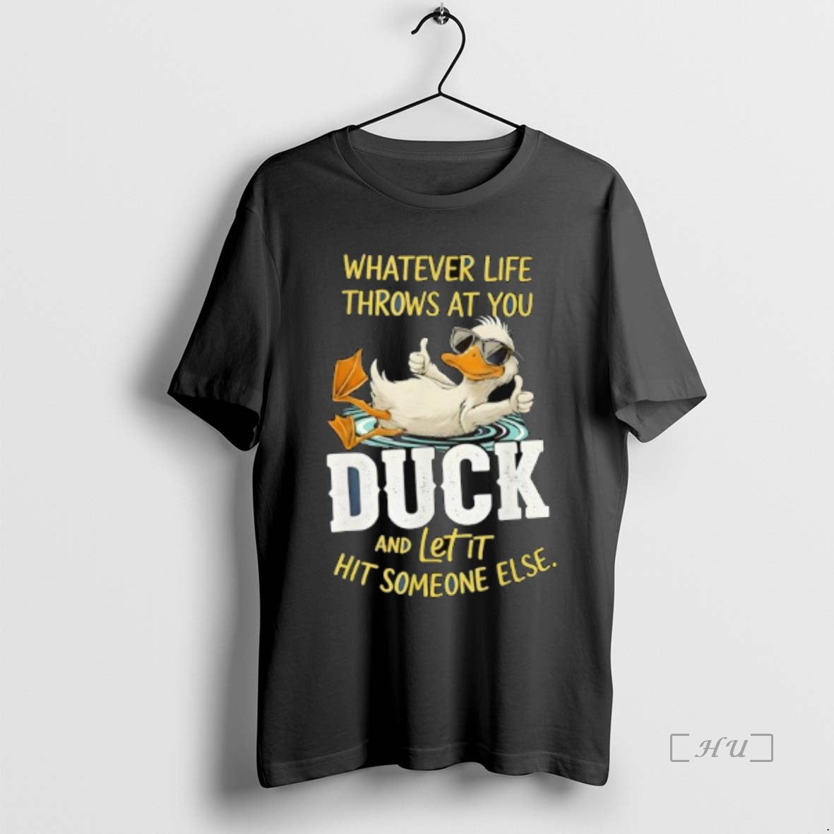 Officials Duck Whatever Life Throws At You Duck And Letit Hit Someone Else Premium T-Shirts, Hoodie, Sweatshirt