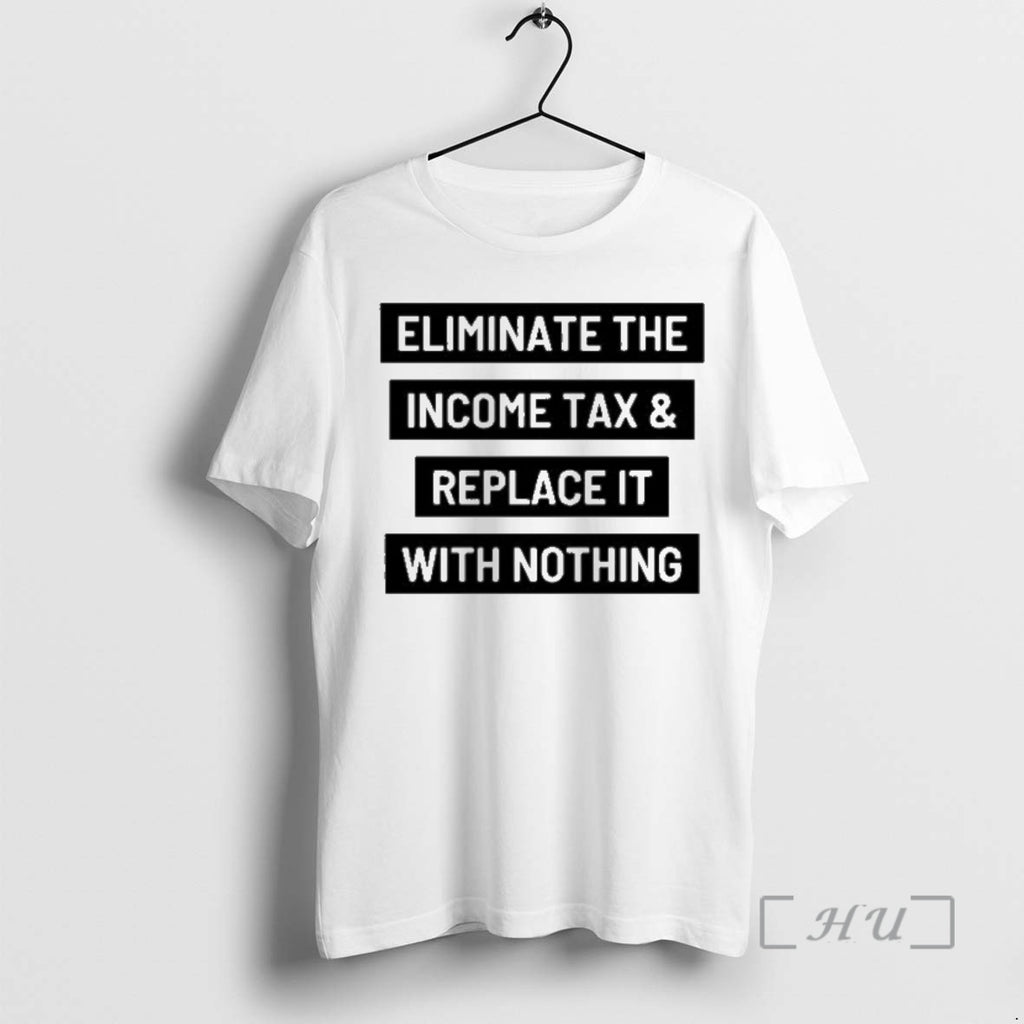 Officials Eliminate The Income Tax Replace It With Nothing T-Shirts, Hoodie, Sweatshirt | InkNestWear.com