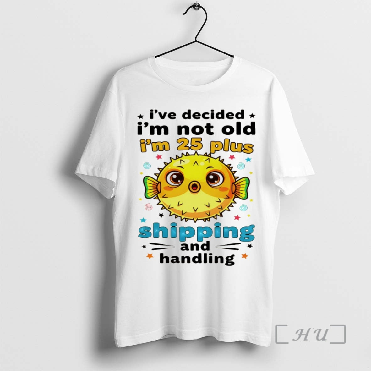 Officials Fish Ive Decided Im Not Old Im 25 Plus Shipping And Handling T-Shirts, Hoodie, Sweatshirt | InkNestWear.com