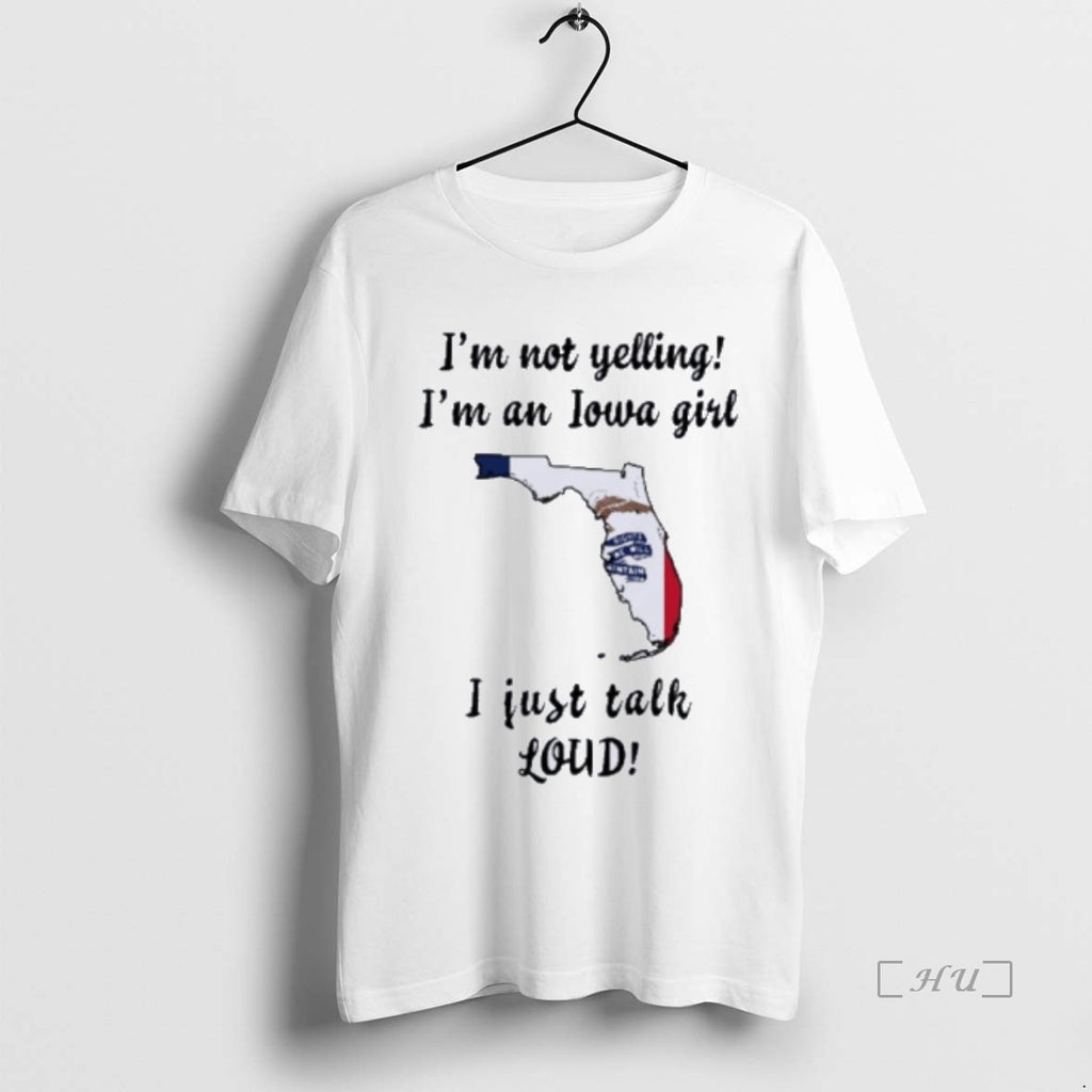 Officials Florida Map Im Not Yelling Im An Iowa Girl I Just Talk Loud Premium T-Shirts, Hoodie, Sweatshirt | InkNestWear.com