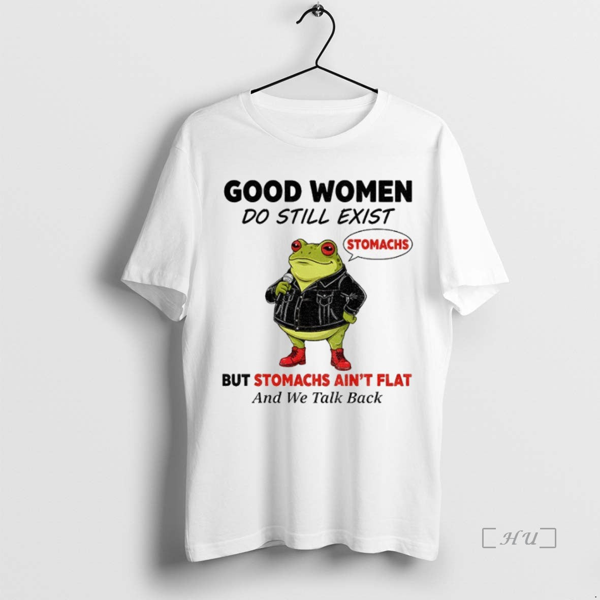 Officials Frog Stomachs Good Women Do Still Exist But Stomachs Aint Flat And We Talk T-Shirts, Hoodie, Sweatshirt
