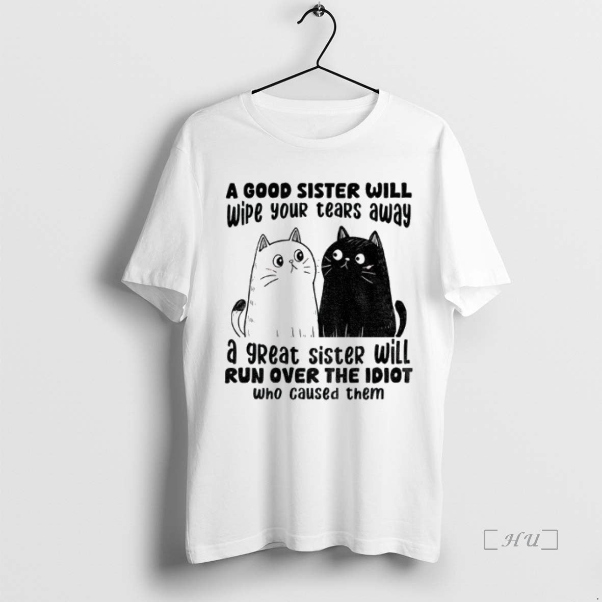Officials Funny Cats A Good Sister Will Wipe Your Tears Away A Great Sister Will T-Shirts, Hoodie, Sweatshirt
