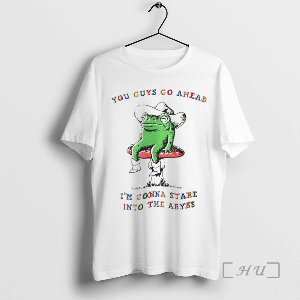 Officials Funny Frog You Guys Go Ahead Im Gonna Stare Into The Abyss Premium T-Shirts, Hoodie, Sweatshirt | InkNestWear.com