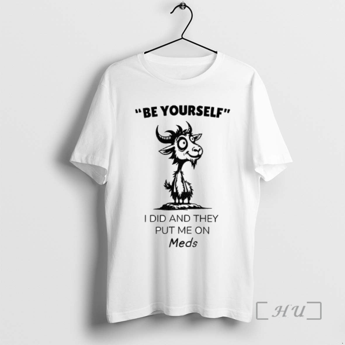 Officials Funny Goat Be Yourself I Di And They Put Me On Meds T-Shirts, Hoodie, Sweatshirt | InkNestWear.com