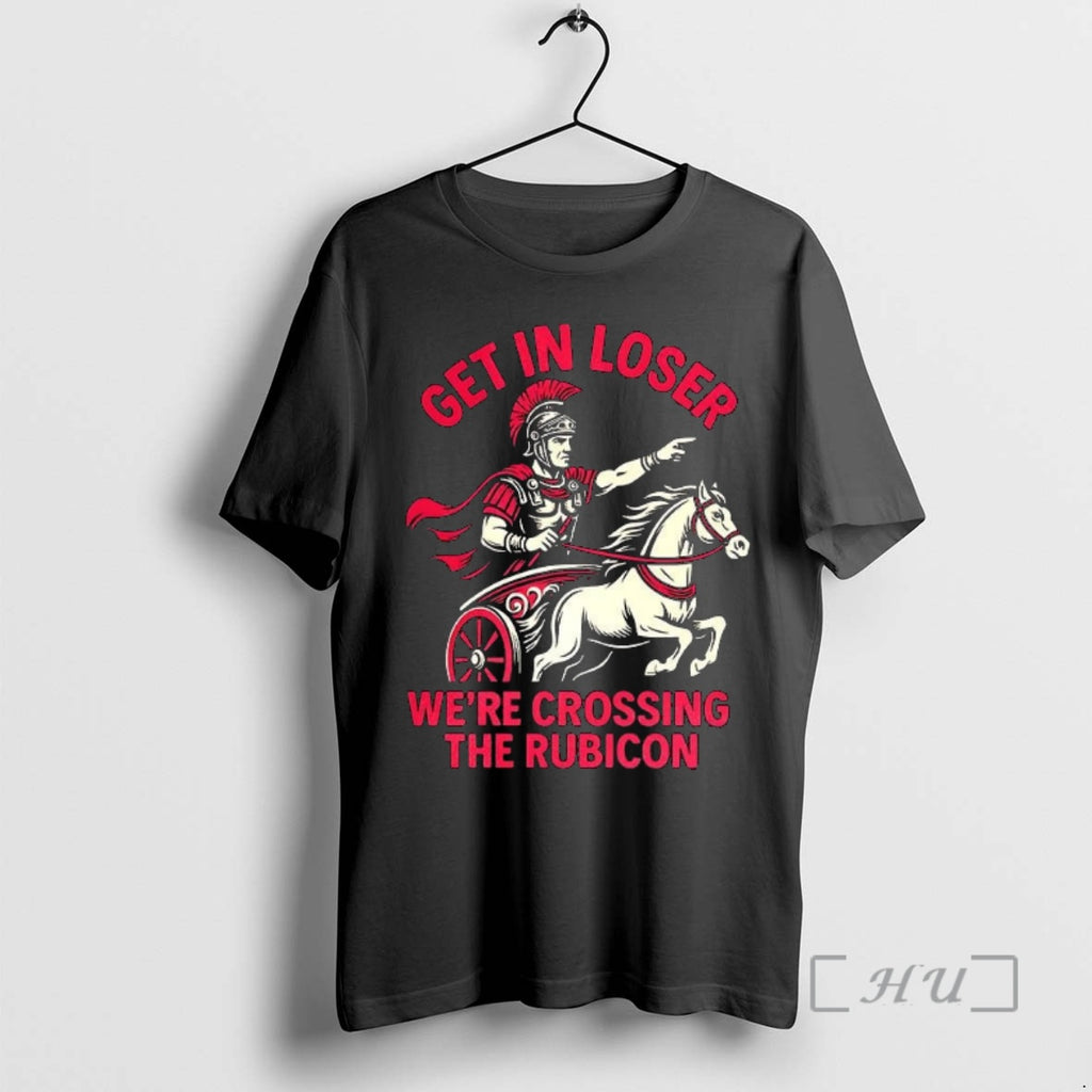 Officials Get In Loser Were Crossing The Rubicon Roman Empire T-Shirts, Hoodie, Sweatshirt | InkNestWear.com