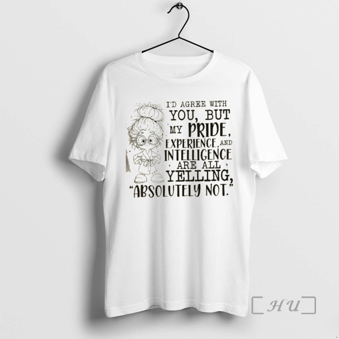 Officials Girl Id Agree With You But My Pride Experience And Intelligence Are All Yelling T-Shirts, Hoodie, Sweatshirt